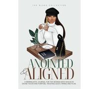 Anointed and Aligned Faith Based Journal for Women: A Daily Prayer and Bible Study Workbook
