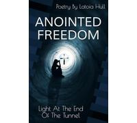 Anointed Freedom: Light At The End Of The Tunnel