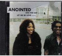 ANOINTED - ONE FINE DAY & LET ME BE LOVE