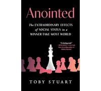 Anointed – Effets extraordinaires du statut social dans un monde dominé par quelques gagnants