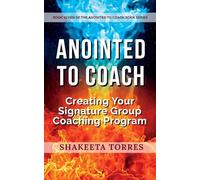 Anointed to Coach: Creating Your Signature Group Coaching Program