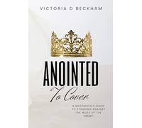 ANOINTED To Cover: A Matriarch's Guide To Standing Against The Wiles Of The Enemy