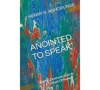 ANOINTED TO SPEAK: Godly Communication In A Culture Of Noise