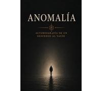 Anomalía: Autobiografía de un descenso al vacío