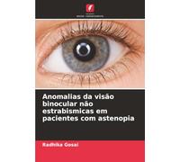 Anomalias da visão binocular não estrabismicas em pacientes com astenopia