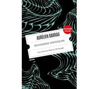 Anomalies cosmiques: La science face à l'étrange