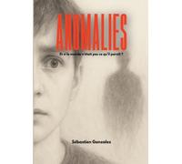Anomalies: Et si le monde n'était pas ce qu'il paraît ?