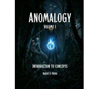 Anomalogy Volume 1: Introduction to Concepts