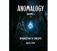 Anomalogy Volume 1: Introduction to Concepts