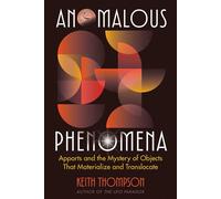Anomalous Phenomena Apports and the Mystery of Objects That Materialize and Translocate - Keith Thompson - Bear & Company - ebook (ePub) - Livre
