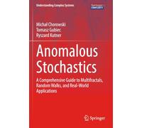 Anomalous Stochastics: A Comprehensive Guide to Multifractals, Random Walks, and Real-World Applications