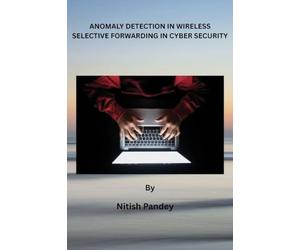 Anomaly Detection in Wireless Selective Forwarding in Cyber Security