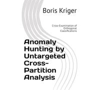 Anomaly Hunting by Untargeted Cross-Partition Analysis: Cross-Examination of Orthogonal Classifications