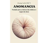 Anomancia: Tratado para a leitura dos pliegues e rugas do ânus