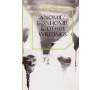 Anomie/Bonhomie & Other Writings