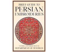 Anon Brief Guide to Persian Embroideries - Victoria and Albert Museum De (Poche)