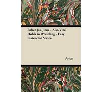 Anon Police Jiu-Jitsu - Also Vital Holds in Wrestling - Easy Instructor (Poche)