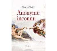 Anonyme inconnu - Marc Le Quere - Amalthee - broché - Biographie