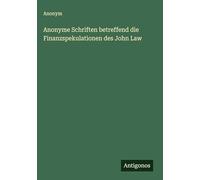 Anonyme Schriften betreffend die Finanzspekulationen des John Law