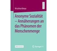 Anonyme Sozialität - Annäherungen An Das Phänomen Der Menschenmenge