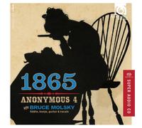 Anonymous 4 avec Bruce Molsky – 1865 Songs of Hope and Home – CD