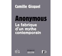 Anonymous. la Fabrique d'un Mythe Contemporain - Camille Gicquel - Fyp - broché - Essai
