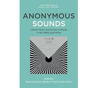 Anonymous Sounds: Library Music and Screen Cultures in the 1960s and 1970s