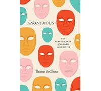 Anonymous: The Performance of Hidden Identities