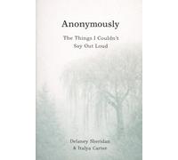 Anonymously: The Things I Couldn't Say Out Loud