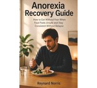 Anorexia Recovery Guide: How to Eat Without Fear When Food Feels Unsafe and Stay Consistent Without Relapse