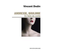 Anorexie, boulimie. En faim de conte... - Vincent Dodin - Desclée De Brouwer - broché - Essai