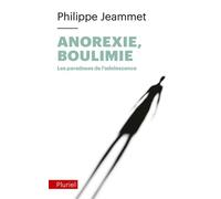 Anorexie, Boulimie - Les paradoxes de l'adolescence - Philippe Jeammet - Hachette Pluriel Reference - Poche - Etude