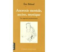 Anorexie mentale, ascèse, mystique: Une approche psychanalytique