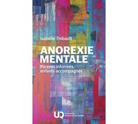 Anorexie mentale Parents informés, enfants accompagnés 2025 - Isabelle Thibault - Presses Universite Du Quebec - broché - Essai