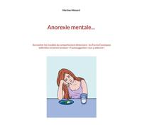 Anorexie mentale... Surmonter les troubles du comportement alimentaire : les Forces Cosmiques sollicitées en bonne lunaison + l'autosuggestion vous y aideront ! - Martine Ménard - Books On Demand - br