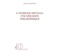 ANOREXIE MENTALE, UNE DÉRAISON PHILOSOPHIQUE