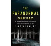 anormal Conspiracy The The Truth about Ghosts Al iens and Mysterious Beings by Par Dailey Par Dailey (Auteur)