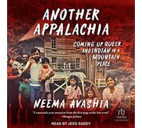 Another Appalachia: Coming Up Queer and Indian in a Mountain Place