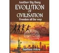 Another Big Bang EVOLUTION OF CIVILISATION Freedom all the way