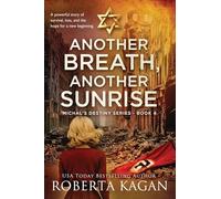 Another Breath, Another Sunrise: A Powerful Story of Survival, Loss, and the Hope for a New Beginning