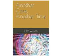 Another Case, Another Time.: But Is It In The Past, The Present Or The Future?