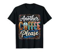 Another Coffee Please Matin Buveur de caféine T-Shirt Graphique avec Valeur