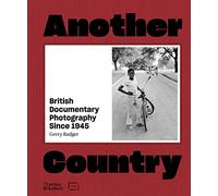 Another Country: British Documentary Photography Since 1945