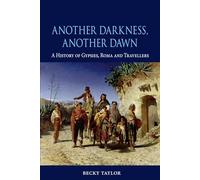 Another Darkness, Another Dawn: A History of Gypsies, Roma and Travellers