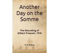 Another Day on the Somme: The Wounding of Gilbert Prescott, 1916