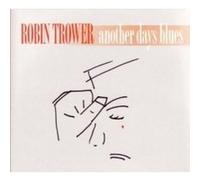 Trower Robin – Another Days Blues