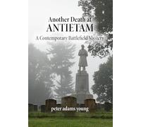 Another Death at Antietam: A Contemporary Battlefield Mystery