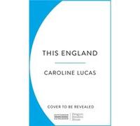 Caroline Lucas – Another England – How to Reclaim Our National Story