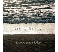 Another Fine Day - A Good Place to Be [Import]