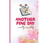 Another fine day ruined by responsibility.: A Funny Lined Journal for Adults Who Need a Break from Adulting